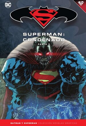 BATMAN Y SUPERMAN - COLECCIÓN NOVELAS GRÁFICAS NÚM. 72: SUPERMAN: CONDENADO (PAR