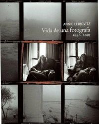 ANNIE LEIBOVITZ. VIDA DE UNA FOTÓGRAFA. 1990-2005
